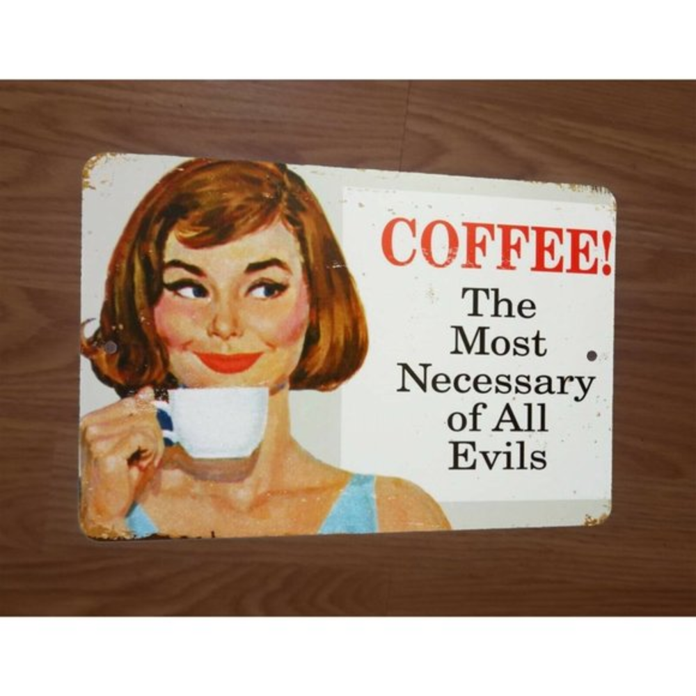 Coffee The Most Necessary of All Evils 8x12 Metal Wall Sign